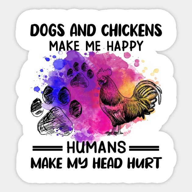 Dogs And Chickens Make Me Happy Humans Make My Head Hurt Sticker by Jenna Lyannion